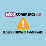 Aggiornamento WooCommerce 3.0 Problemi