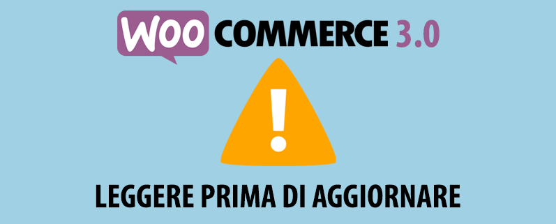 Aggiornamento WooCommerce 3.0 Problemi