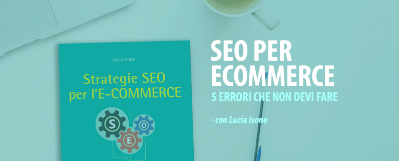 SEO per E-Commerce - 5 errori da non fare